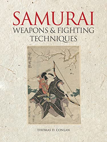Samurai Weapons and Fighting Techniques: 1200–1877AD
